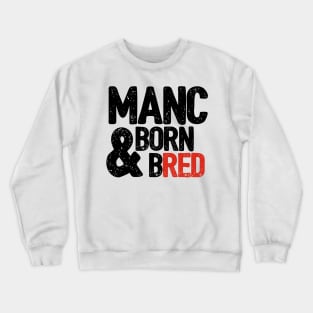 Manc born & bred Crewneck Sweatshirt